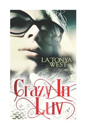 Crazy in Luv de La'tonya D. West