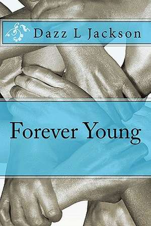 Forever Young de Dazz L. Jackson