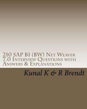 210 SAP Bi (Bw) Net Weaver 7.0 Interview Questions with Answers & Explanations de Kunal K