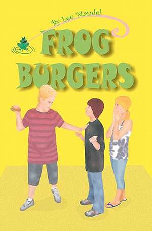 Frog Burgers de Lee Mandel