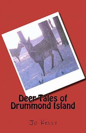 Deer Tales of Drummond Island de Jo Kelly