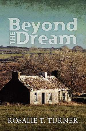 Beyond the Dream de Rosalie T. Turner