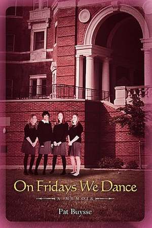 On Fridays We Dance de Pat Buysse