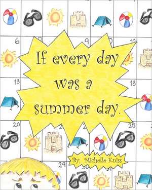 If Every Day Was a Summer Day. de Michelle Kniss