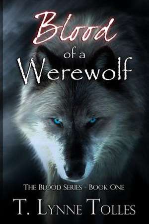 Blood of a Werewolf de T. Lynne Tolles