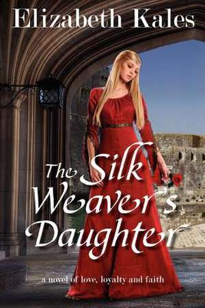 The Silk Weaver's Daughter de Elizabeth Kales