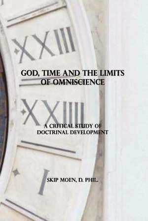 God, Time and the Limits of Omniscience de Skip Moen