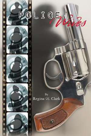 Police Wives de Regina N. Clark