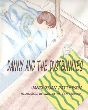 Danny and the Dustbunnies de Janis Susan Patterson