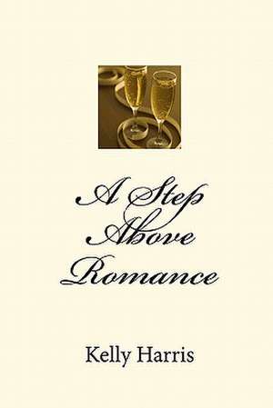 A Step Above Romance de Kelly Harris