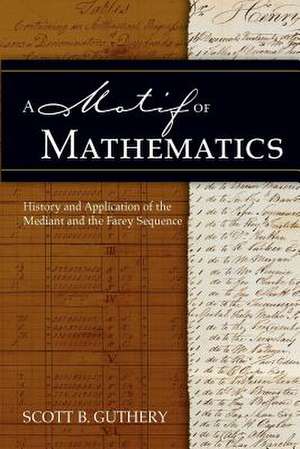 A Motif of Mathematics de Scott B. Guthery