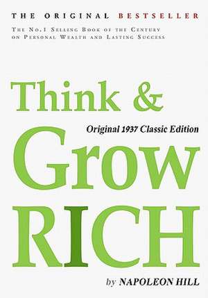 Think and Grow Rich, Original 1937 Classic Edition de Napoleon Hill