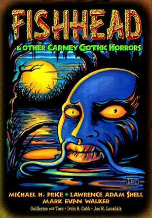 Fishhead & Other Carney Gothic Horrors de Michael H. Price