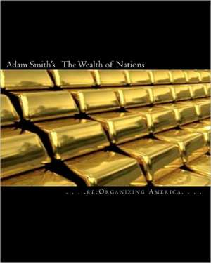 Adam Smith's the Wealth of Nations de Re Organizing America