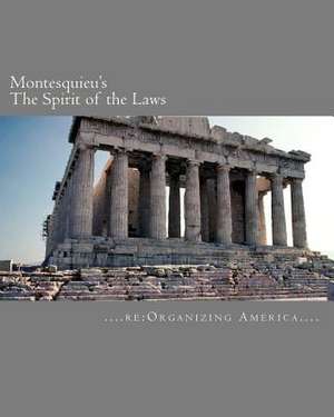 Montesquieu's the Spirit of the Laws de Re Organizing America