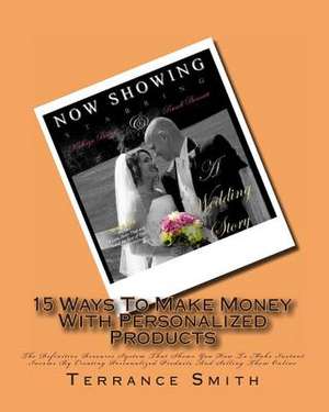 15 Ways to Make Money with Personalized Products de Terrance Smith