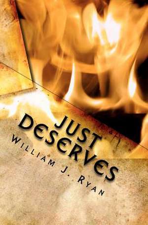 Just Deserves de William J. Ryan