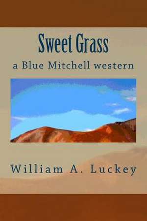 Sweet Grass de William a. Luckey