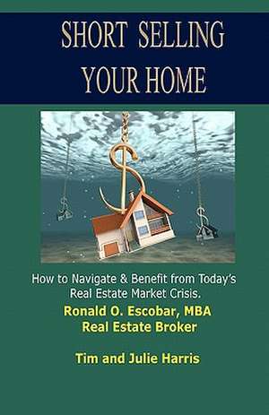 Short Selling Your Home de Mba Ronald O. Escobar