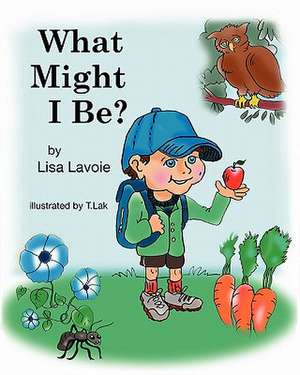 What Might I Be? de Lisa Lavoie