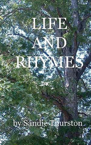 Life and Rhymes de Sandie Thurston