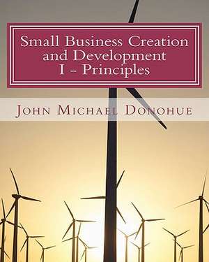 Small Business Creation and Development de John Michael Donohue