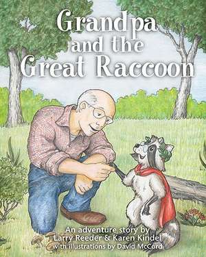 Grandpa and the Great Raccoon de Larry Reeder