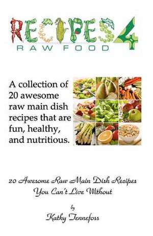 20 Awesome Raw Main Dish Recipes You Can't Live Without de Kathy Tennefoss