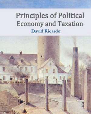 Principles of Political Economy and Taxation de David Ricardo