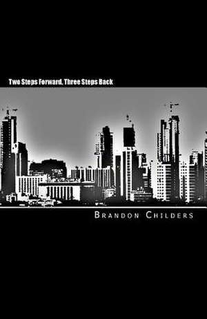 Two Steps Forward, Three Steps Back de Brandon Childers