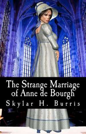 The Strange Marriage of Anne de Bourgh de Skylar Hamilton Burris