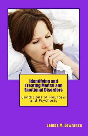 Identifying and Treating Mental and Emotional Disorders de James M. Lowrance