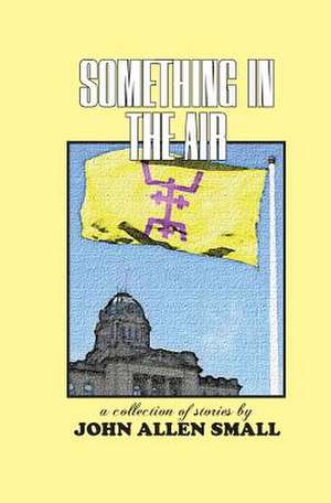 Something in the Air de Small, John Allen