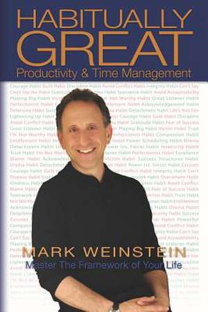 Habitually Great Productivity & Time Management de Mark F. Weinstein