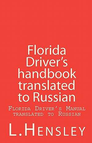 Florida Driver's Handbook Translated to Russian de L. Hensley