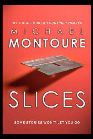 Slices de Michael Montoure