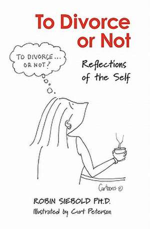 To Divorce or Not de Robin Siebold Ph. D.