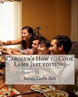 Carolyn's How to Cook Lamb [1st Edition] de James Lorin Belt