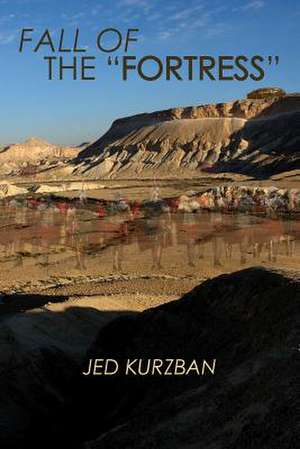 Fall of the Fortress de MR Jed Kurzban