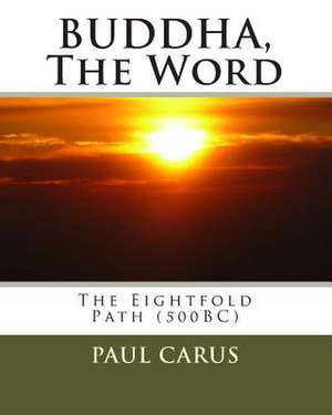 Buddha, the Word de Paul Carus