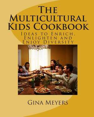 The Multicultural Kids Cookbook de Gina Meyers