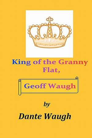 King of the Granny Flat de Dante Waugh