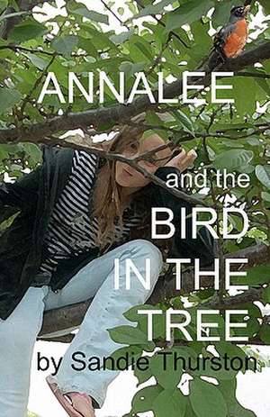 Annalee and the Bird in the Tree de Sandie Thurston