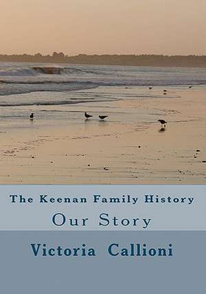 The Keenan Family History de Victoria Callioni