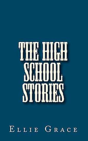 The High School Stories de Ellie Grace