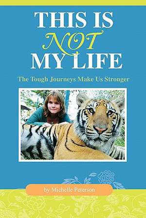 This Is Not My Life de Michelle Peterson