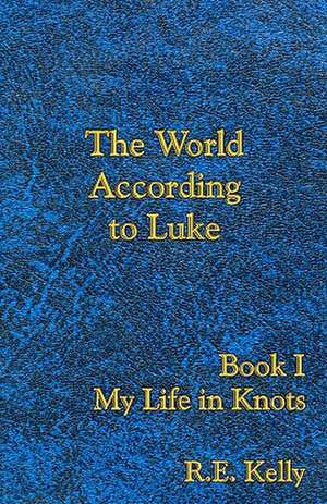 The World According to Luke Book I de R. E. Kelly