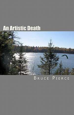 An Artistic Death de Bruce Pierce