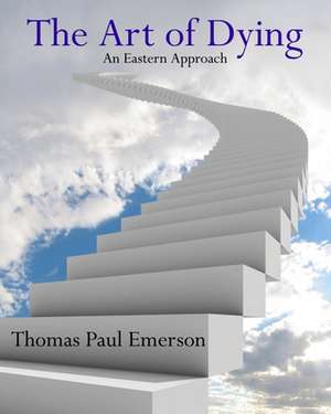 The Art of Dying de Thomas Paul Emerson