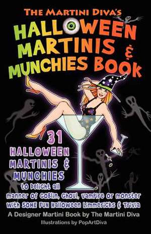 The Martini Diva's Halloween Martinis & Munchies Book de The Martini Diva